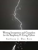 Writing Interpreters and Compilers for the Raspberry Pi Using Python