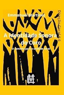 Livro A Identidade sonora do coro: O caminho para a unidade vocal (Direção Coral Livro 6)