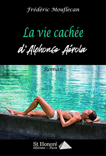 La vie cachée d'Alphonse Aérola