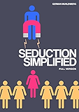 Seduction Simplified: How to Build an Attractive Personality Through Personal Development to Attract Women