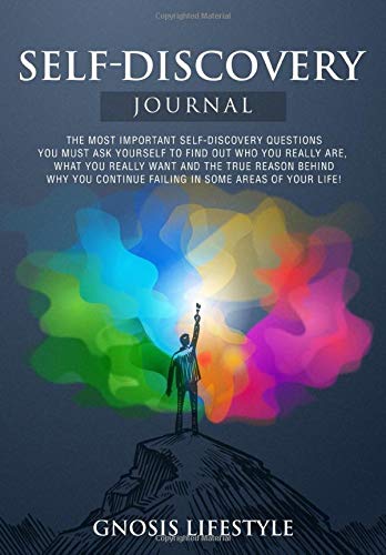!BEST Self-Discovery Journal: The Most Important Questions You MUST Ask Yourself To Find Out Who You Reall [R.A.R]