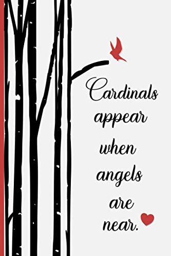 Cardinals Appear When Angels Are Near: Blank Lined Journal | Cardinal Sympathy Gift | Memorial and S by Veronica Marie Philips