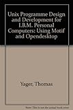 Unix Program Development for IBM-PCs: Including Osf/Motif by 