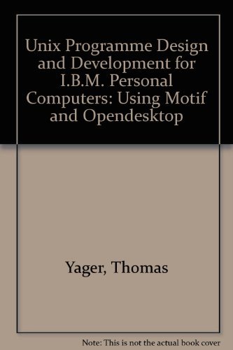 Unix Program Development for IBM-PCs: Including Osf/Motif by Thomas Yager