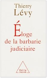 Éloge de la barbarie judiciaire