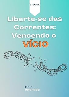 Livro Liberte-se das Correntes: Vencendo o Vício