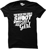 You Wish You Could Shoot Like A Girl WOMENS T-shirt