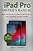 iPad Pro OWNER'S  MANUAL: Quick And Easy Ways to Master iPad Pro, iOS 12 and Troubleshoot Common Problems primary