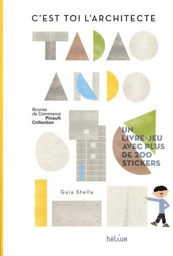 C Est Toi L Architecte Tadao Ando Helium Album French Edition Stella Gaia 9782330137960 Amazon Com Books