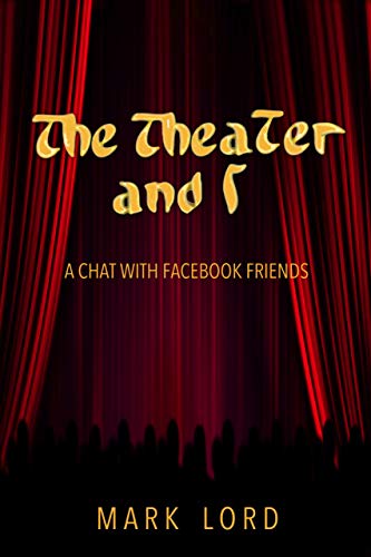 The Theater and I: A Chat with Facebook Friends
