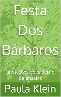 Livro Festa Dos Bárbaros: anotações do caderno de ensaios