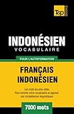 Vocabulaire Français-Indonésien pour l'autoformation - 7000 mots les plus courants (French Edition by