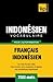 Vocabulaire Français-Indonésien pour l'autoformation - 7000 mots les plus courants (French Edition by