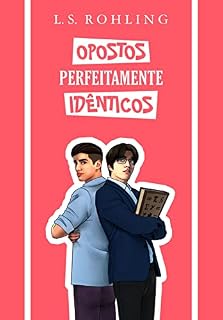 Livro OPOSTOS PERFEITAMENTE IDÊNTICOS