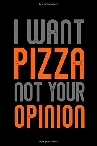 I want pizza not your opinion Journal: 110 Pages 6x9 Inch Paperback – 5 Jan 2020