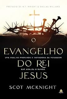 Livro O Evangelho do rei Jesus: Uma análise profunda e inovadora da mensagem que abalou o mundo