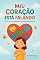 Livro Meu Coração Está Falando : Um livro para entender e cuidar das emoções