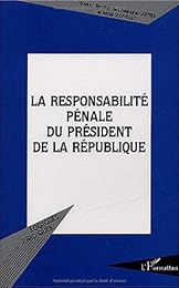 La  responsabilité pénale du président de la république