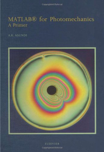 MATLAB® for Photomechanics- A Primer
 By A. Asundi