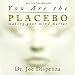 You Are the Placebo: Making Your Mind Matter