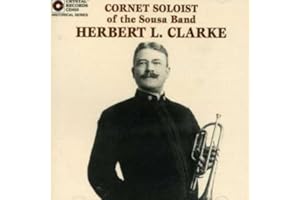 Herbert L. Clarke: Original Recordings 1904-1922