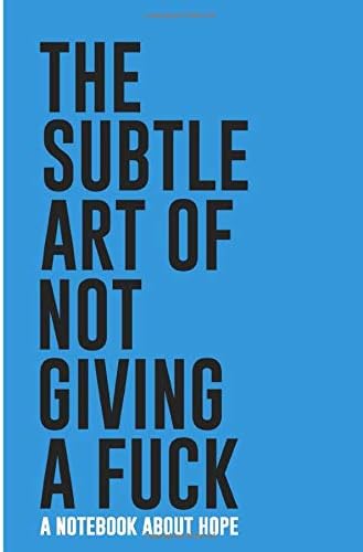 The Subtle Art of Not Giving a F*ck Journal: | Plan Your Counterintuitive Approach to Living a Good Life | New Version