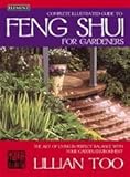 Complete Illustrated Guide to Feng Shui for Gardeners by 