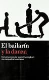 El bailarín y la danza: Conversaciones de Merce Cunningham con Jacqueline Lesschaeve (Sobre danza) by 