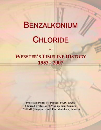 Benzalkonium Chloride: Webster's Timeline History, 1953 - 2007 Paperback – May 17, 2010
