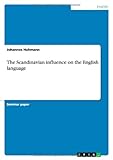 The Scandinavian influence on the English language by Johannes Huhmann