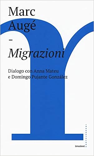 Marc Augé - Migrazioni. Dialogo con Anna Mateu e Domingo Pujante González(2018)