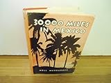 30,000 miles in Mexico;: Adventures of two women and a pickup-camper in twenty-eight Mexican states by 