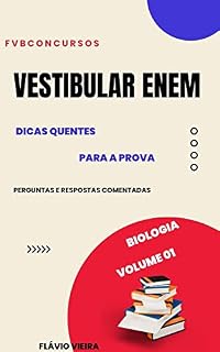 VESTIBULAR ENEM: DICAS QUENTES DE BIOLOGIA: Perguntas e Respostas Comentadas (Volume 01) (ENEM: TÓPICOS QUENTES PARA A PROVA)