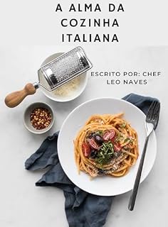 Livro A Alma da Cozinha Italiana: Italia, Tradição, Sabores e Paixão em Cada Receita