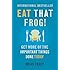 Eat That Frog!: Get More of the Important Things Done - Today!