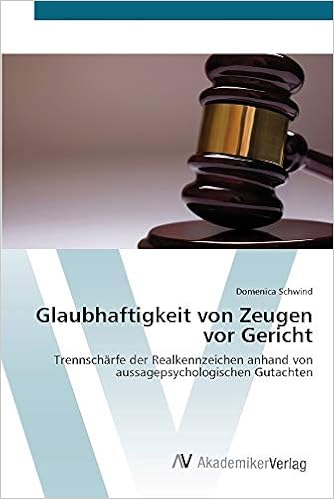 Glaubhaftigkeit Von Zeugen Vor Gericht Trennscharfe Der Realkennzeichen Anhand Von Aussagepsychologischen Gutachten Amazon De Schwind Domenica Bucher
