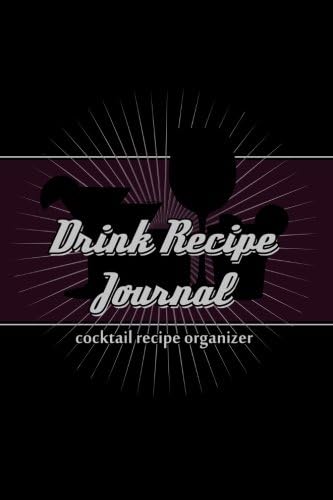 Drink Recipe Journal: Cocktail Recipe Organizer Diary – 11 Dec. 2013