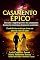 Livro CASAMENTO ÉPICO: O segredo dos casamentos que duram para sempre