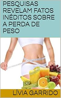 Livro PESQUISAS REVELAM FATOS INÉDITOS SOBRE A PERDA DE PESO