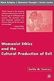 Womanist Ethics and the Cultural Production of Evil (Black Religion/Womanist Thought/Social Justice)