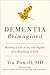Dementia Reimagined: Building a Life of Joy and Dignity from Beginning to End