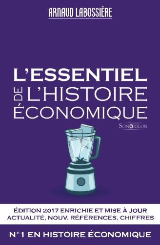 L'essentiel de l'histoire économique: Édition 2017 (French Edition) by Arnaud Labossière