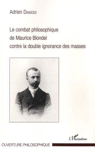 Le  combat philosophique de Maurice Blondel contre la double ignorance des masses