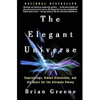 The Elegant Universe: Superstrings, Hidden Dimensions, and the Quest for the Ultimate Theory