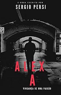 Livro Alex : A vingança de uma paixão