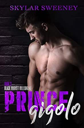 Prince Gigolo A Dark Romantic Suspense Black Market Billionaire Book 3 Kindle Edition By Sweeney Skylar Romance Kindle Ebooks Amazon Com