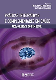 Livro Práticas Integrativas e Complementares em Saúde: Pics: O resgate do bem estar