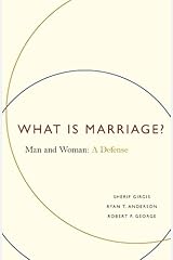 What Is Marriage?: Man and Woman: A Defense Kindle Edition