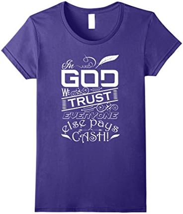 Womens IN GOD WE TRUST EVERY ONE ELSE PAY CASH T-SHIRT FOR WOMEN Large Purple