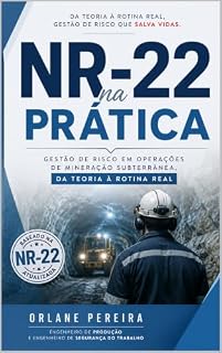 Livro NR-22 na Prática: Gestão de risco em operações de mineração subterrânea, da teoria à rotina real.